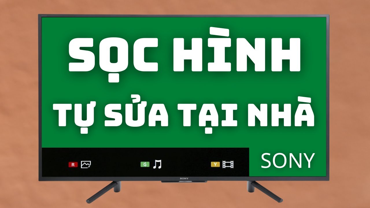 cách sửa tivi sony bị sọc màn hình