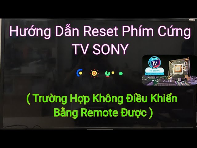 Cách khởi động lại Tivi Sony