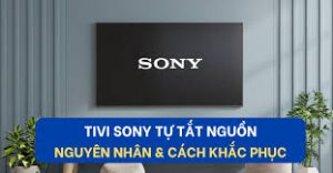 Tivi sony tự động tắt